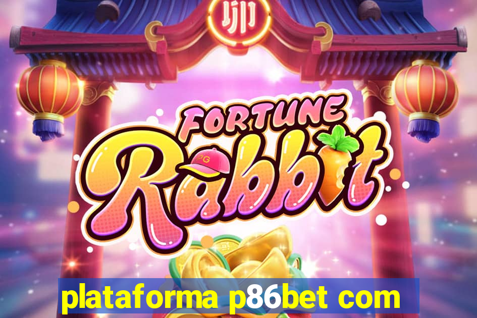 plataforma p86bet com